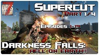 7 Days to Die Darkness Falls Mod | My DF Hell On Earth Experience: Supercut 1/4! | Lets Play