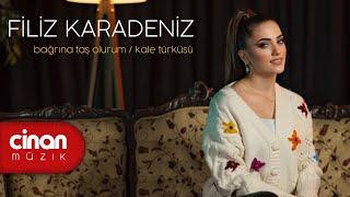 Filiz Karadeniz - Bağrına Taş Olurum / Kale Türküsü