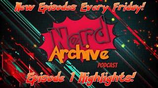 The Journey Begins! The Nerd Archive Podcast Ep1 Highlights