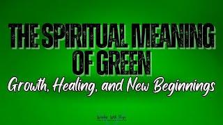 The Spiritual Meaning of Green: Growth, Healing, and New Beginnings in Worship