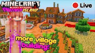 Finishing up the village! | Fantasy Island Livestream 04