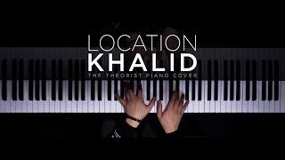 Khalid - Location | The Theorist Piano Cover