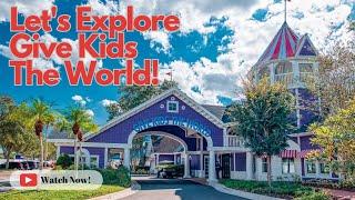 Let's Explore Give Kids The World! | Give Kids The World Village