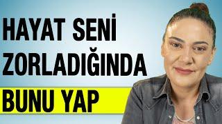 Hayat Seni Zorladığında Bunu Yap