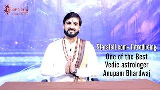 Starstell.com- Introducing One of the best Vedic Astrologer of India- Anupam Bhardwaj