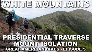 33 Miles Across The Presidential Traverse & Mount Isolation the Most Exposed Hike in the Northeast