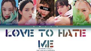 BLACKPINK (블랙핑크)『 LOVE TO HATE ME』You as a member [Karaoke] (5 members ver) [Han|Rom|Eng]