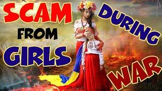  SCAM from  GIRLS who claim they are in Ukraine during War 