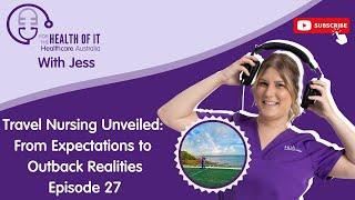 Episode 27 - Travel Nursing Unveiled: From Expectations to Outback Realities