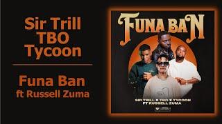 Sir Trill, TBO & Tycoon - Funa Ban ft Russell Zuma | Official Audio