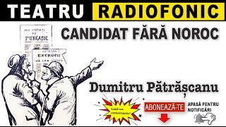 Dumitru Patrascanu - Candidat fara noroc | Teatru