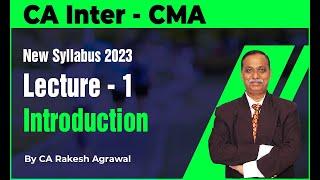 CA Intermediate-CMA Lecture 1-Introduction | New Syllabus 2023 by CA Rakesh Agrawal