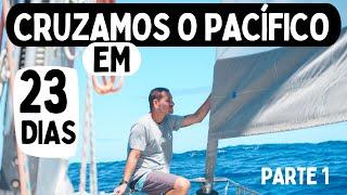 TRAVESSIA DO OCEANO PACÍFICO COM A FAMÍLIA!!  Parte 1.