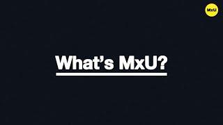 What is MxU?