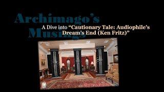 A Dive Into "Cautionary Tale: Audiophile's Dream's End - Ken Fritz"