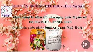 Giới thiệu sách: Nhật kí Đặng Thùy Trâm ( TV Trường Tiểu học và THCS Nà Sản)