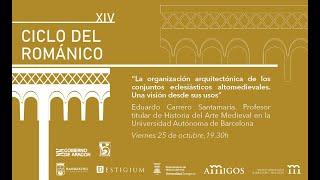 XIV Ciclo Arte Románico:La organización arquitectónica de los conjuntos eclesiásticos altomedievales