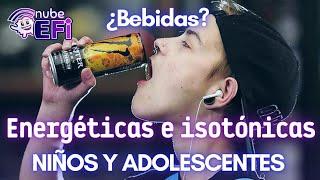 Bebidas Energéticas e Isotónicas en Niños y Adolescentes