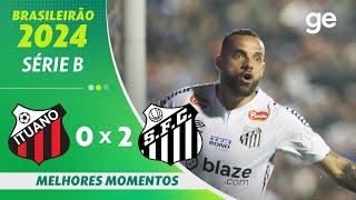 ITUANO 0 X 2 SANTOS | MELHORES MOMENTOS | 34ª RODADA BRASILEIRÃO SÉRIE B 2024 | ge.globo