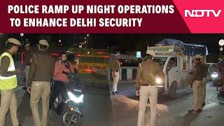 Delhi Police | Delhi Police Carries Out Citywide Patrolling To Strengthen Security