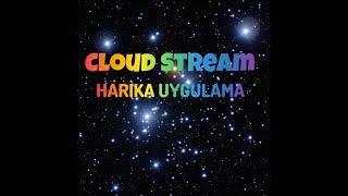 CLOUD STREAM Harika Olmuş