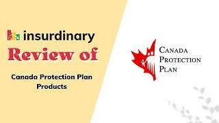 Insurdinary review of: Canada Protection Plan Products and Eligibility