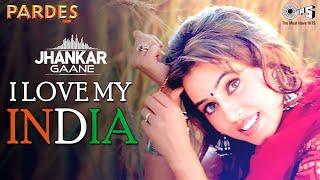 I Love My India ((Jhankar)) Mahima C | Amrish P | Hariharan | Kavita K | Pardes | 26 January Special