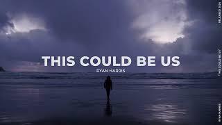 'This Could Be Us' Ryan Harris (Lyric Video)