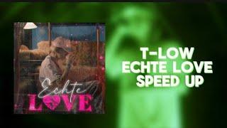 t-low - ECHTE LOVE (speed up)