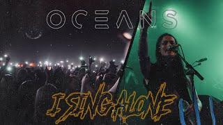 OCEANS - I Sing Alone (Fan Music Video)