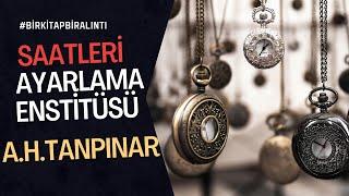 Fakat Ne Anlatabilirdim/ Saatleri Ayarlama Enstitüsü- Ahmet Hamdi Tanpınar #oku #birkitapbiralıntı