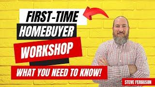 First Time Homebuyer Seminar-WHAT YOU NEED TO KNOW!