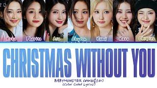 BABYMONSTER 'Christmas Without You' (org. Ava Max) Lyrics (Color Coded Lyrics) | (OT7)