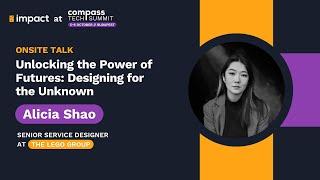 Unlocking the Power of Futures: Designing for the Unknown – Alicia Shao | Compass Tech Summit 2023