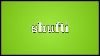 Shufti Meaning