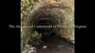 The Abandoned Underworld of Petersburg, Virginia