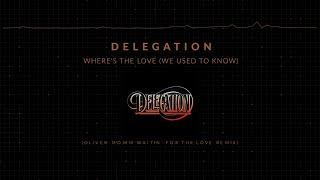 Delegation - Where's The Love (We Used To Know) (Oliver Momm Waitin' For The Love Remix)