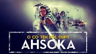 AHSOKA - O CO TEN BÓL DUPY SPOILERY ｢HOLOCRON｣