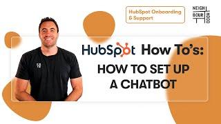 How to Setup a Chatbot in Hubspot | HubSpot How To's with Neighbourhood