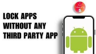 How to Lock Any Apps on Android Without Third Party App