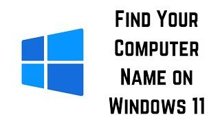 How to Find Your Computer Name on Windows 11