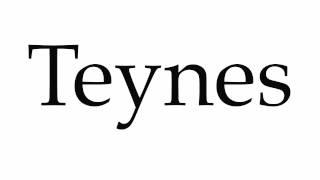 How to Pronounce Teynes