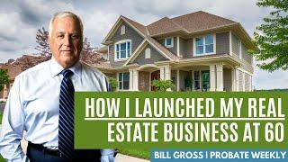 How I Launched My Real Estate Business At 60 - And How You Can Too!