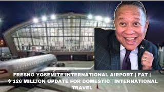 Fresno International Yosemite Airport | FAT | Fresno Air Terminal | $ 126 Million Upgrade