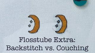 Flosstube Extra: Backstitch vs. Couching