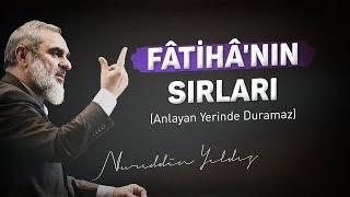 FÂTİHÂ'NIN SIRLARI (Anlayan Yerinde Duramaz) | Nureddin Yıldız