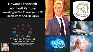 Howard Leonhardt - Founder, Leonhardt Ventures - Bioelectrics & Biologics For Regeneration & Healing