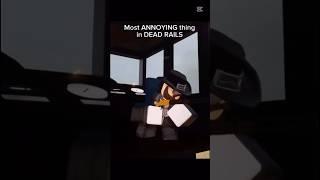 Most ANNOYING things in DEAD RAILS  #deadrails #edit #roblox