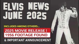 Elvis Presley News Report 2025: June. 2025 movie release & 1956 footage found + Announcement & MORE