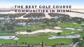 What are the best Golf Course Communities in Miami?